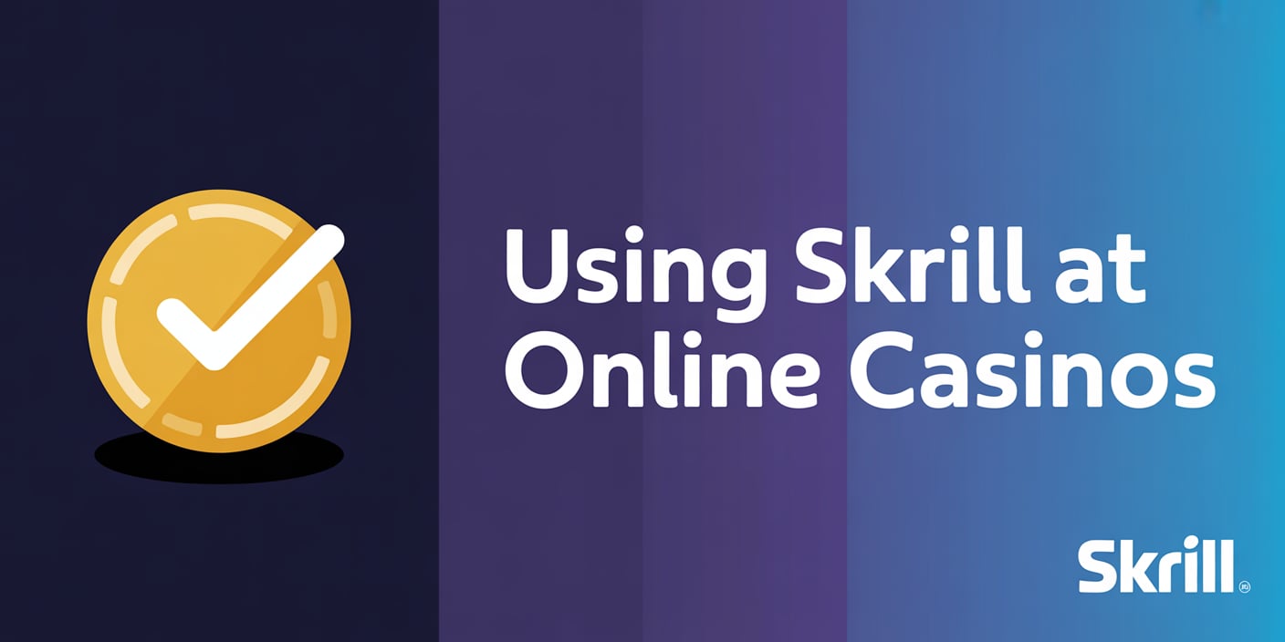 Using Skrill at Online Casinos