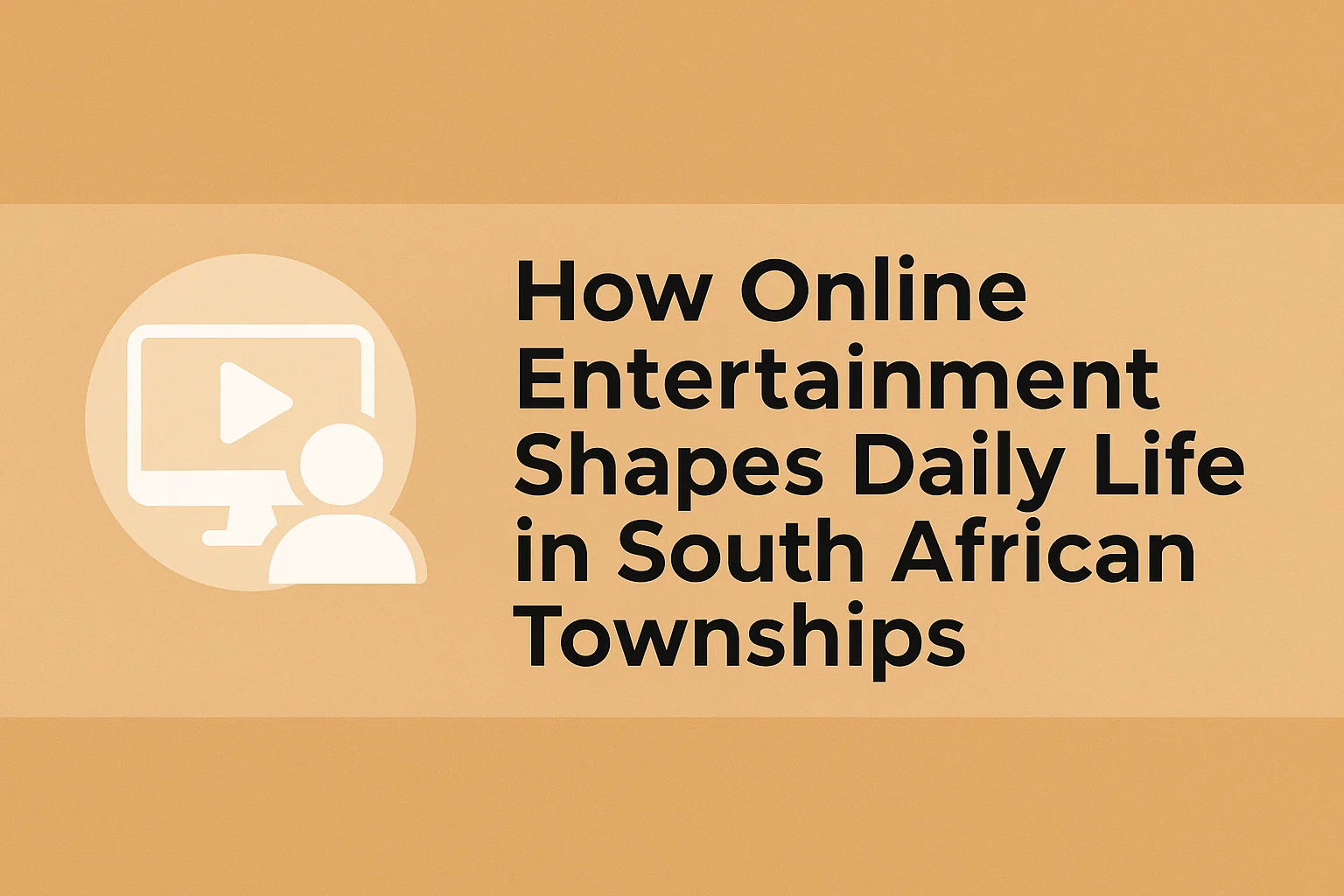 How Online Entertainment Shapes Daily Life in South African Townships